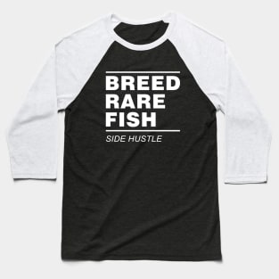 Breed Rare Fish Side Hustle Baseball T-Shirt
